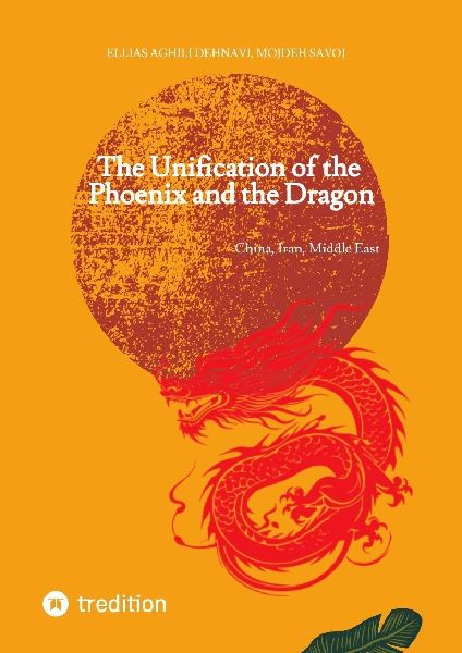 The Unification of the Phoenix and the Dragon: China, Iran, Middle East