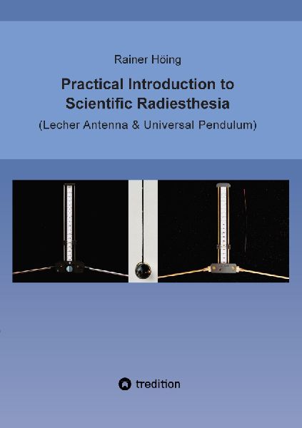 Practical Introduction to Scientific Radiesthesia: (Lecher Antenna & Universal Pendulum)