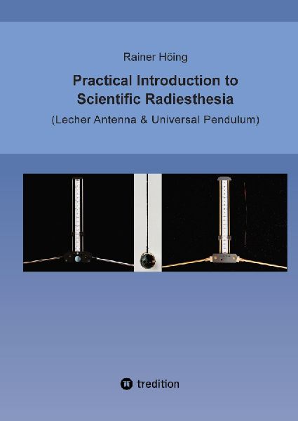 Practical Introduction to Scientific Radiesthesia: (Lecher Antenna & Universal Pendulum)