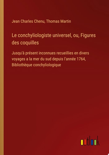 Le conchyliologiste universel, ou, Figures des coquilles Jusqu'à présent inconnues recueillies en divers voyages a la mer du sud depuis l'année 1764, Bibliothèque conchyliologique