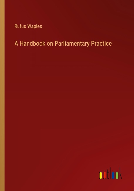 A Handbook on Parliamentary Practice