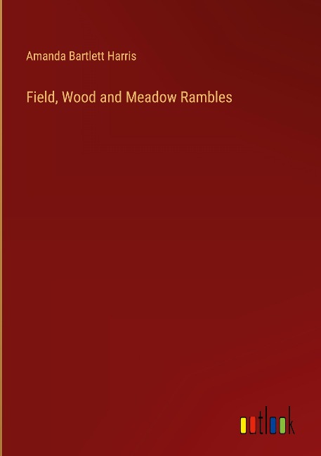 Field, Wood and Meadow Rambles