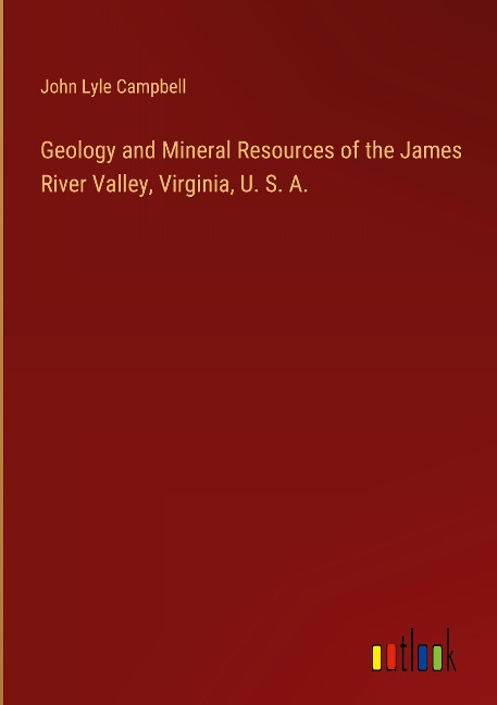 Geology and Mineral Resources of the James River Valley, Virginia, U. S. A.