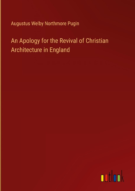 An Apology for the Revival of Christian Architecture in England