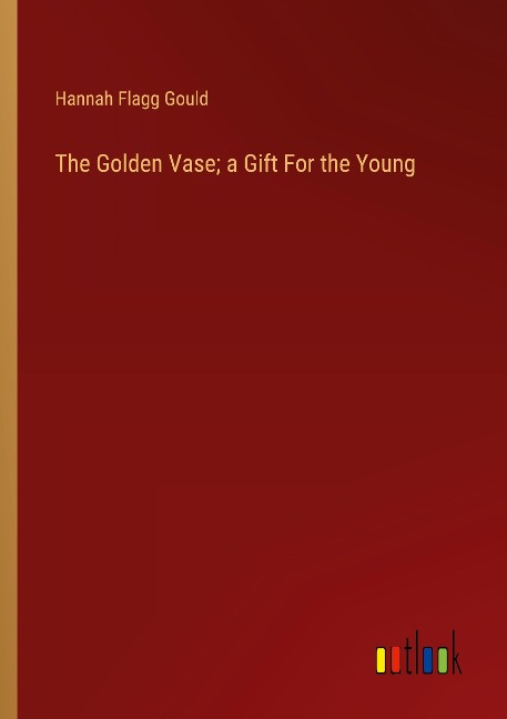 The Golden Vase; a Gift For the Young