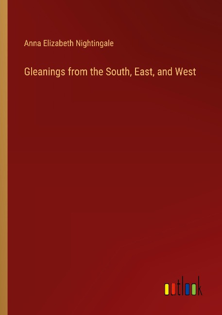 Gleanings from the South, East, and West