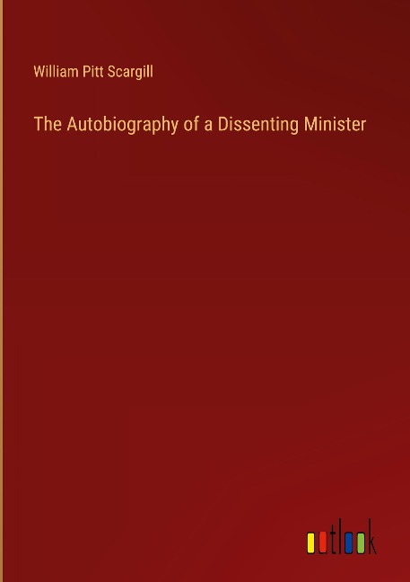 The Autobiography of a Dissenting Minister