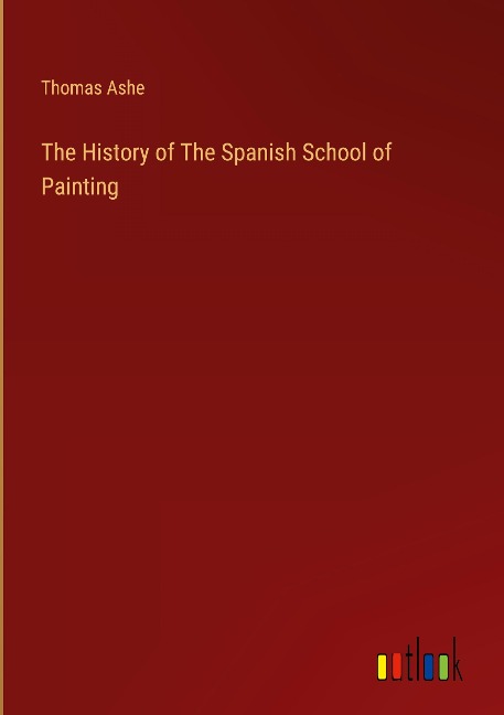 The History of The Spanish School of Painting