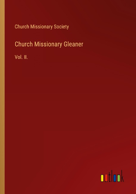 Church Missionary Gleaner: Vol. II.