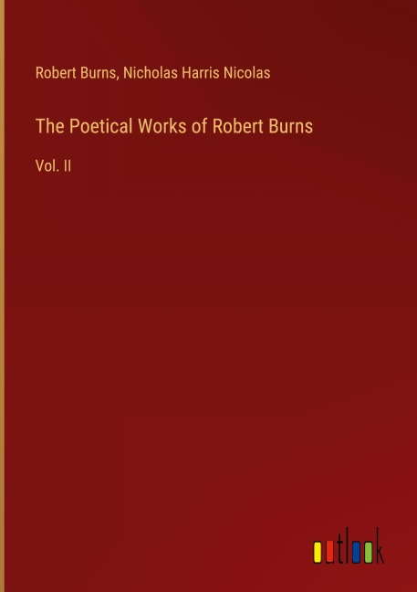 The Poetical Works of Robert Burns: Vol. II