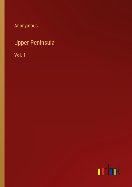 Upper Peninsula: Vol. 1