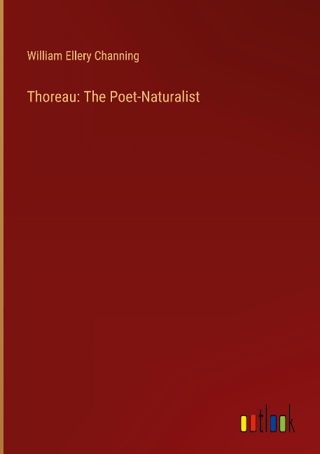 Thoreau: The Poet-Naturalist