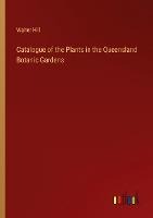 Catalogue of the Plants in the Queensland Botanic Gardens