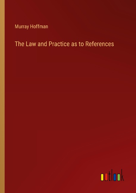 The Law and Practice as to References