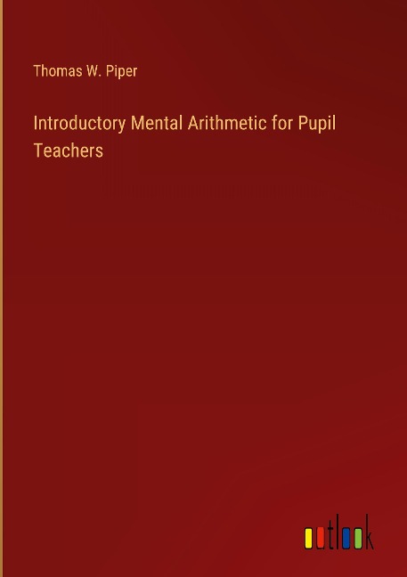 Introductory Mental Arithmetic for Pupil Teachers