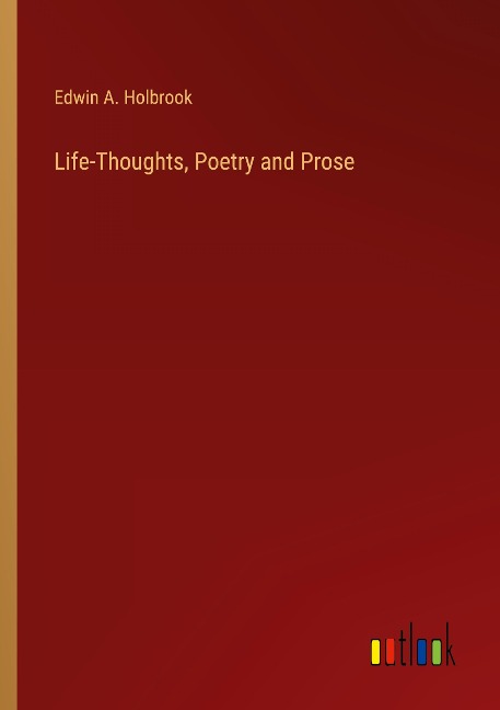 Life-Thoughts, Poetry and Prose