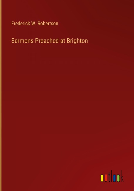 Sermons Preached at Brighton