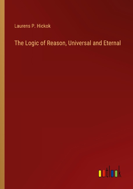 The Logic of Reason, Universal and Eternal