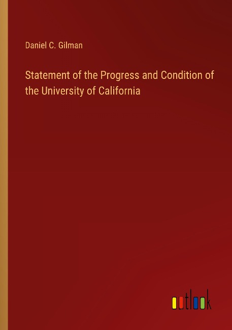 Statement of the Progress and Condition of the University of California