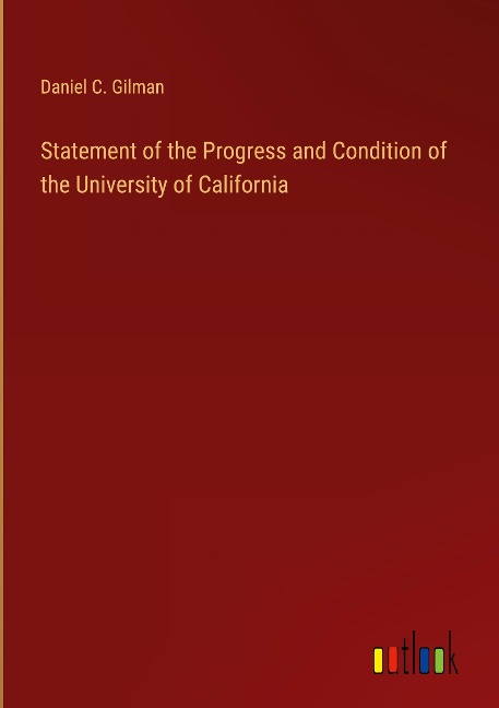 Statement of the Progress and Condition of the University of California
