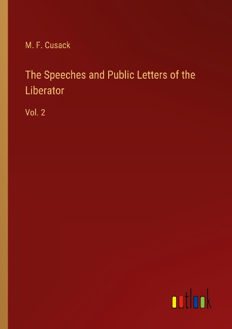 The Speeches and Public Letters of the Liberator: Vol. 2