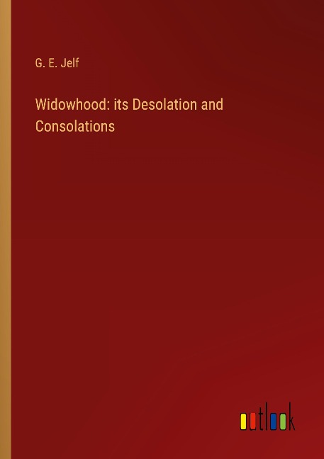 Widowhood: its Desolation and Consolations