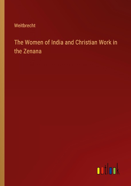 The Women of India and Christian Work in the Zenana