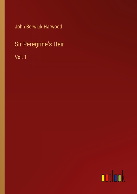 Sir Peregrines Heir: Vol. 1