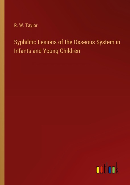 Syphilitic Lesions of the Osseous System in Infants and Young Children