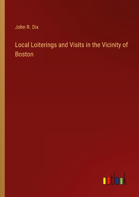 Local Loiterings and Visits in the Vicinity of Boston