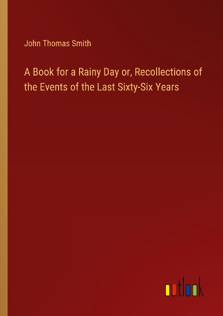 A Book for a Rainy Day or, Recollections of the Events of the Last Sixty-Six Years