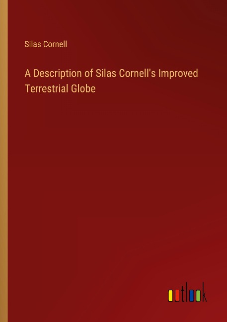 A Description of Silas Cornells Improved Terrestrial Globe