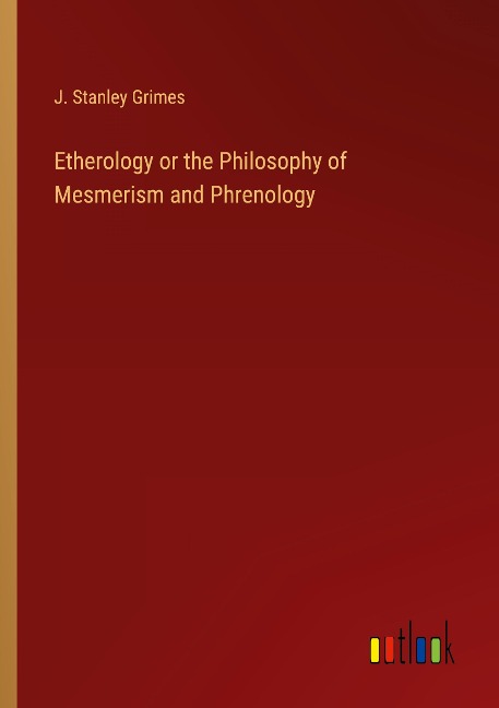Etherology or the Philosophy of Mesmerism and Phrenology