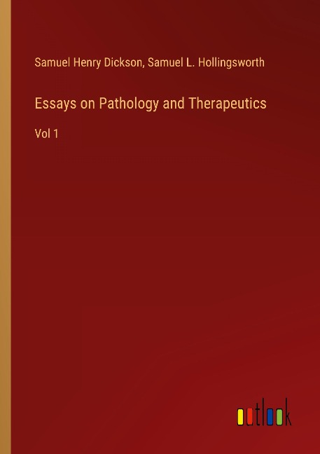 Essays on Pathology and Therapeutics: Vol 1