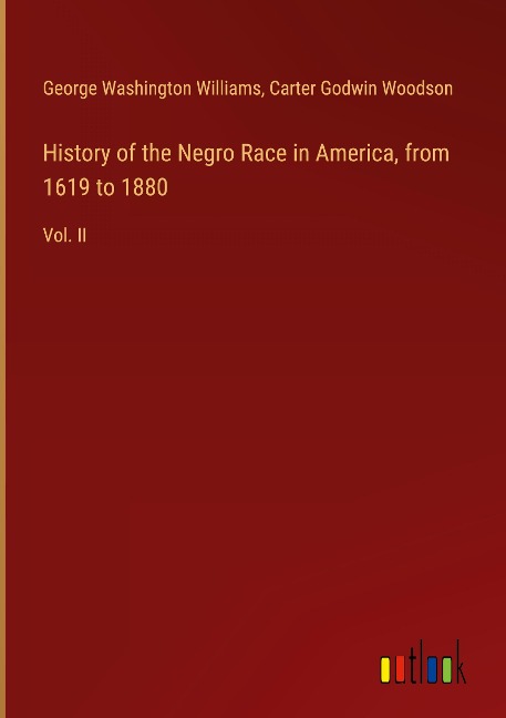History of the Negro Race in America, from 1619 to 1880: Vol. II