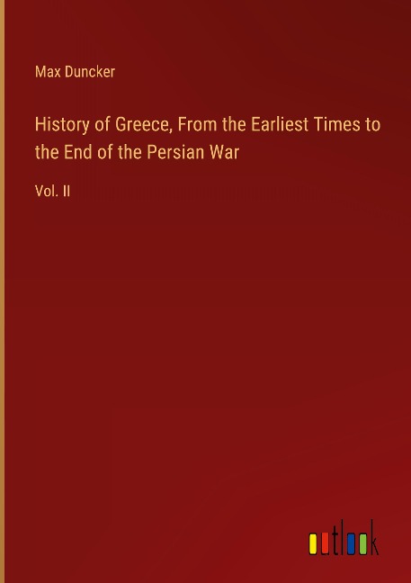 History of Greece, From the Earliest Times to the End of the Persian War: Vol. II