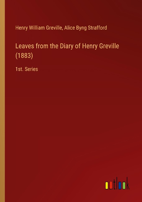 Leaves from the Diary of Henry Greville (1883): 1st. Series