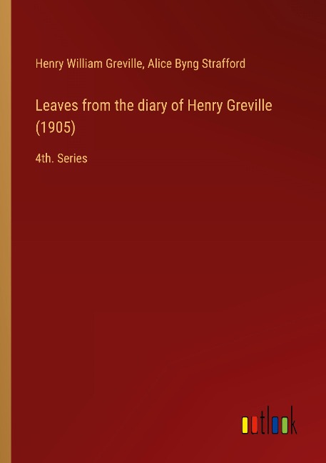 Leaves from the diary of Henry Greville (1905): 4th. Series
