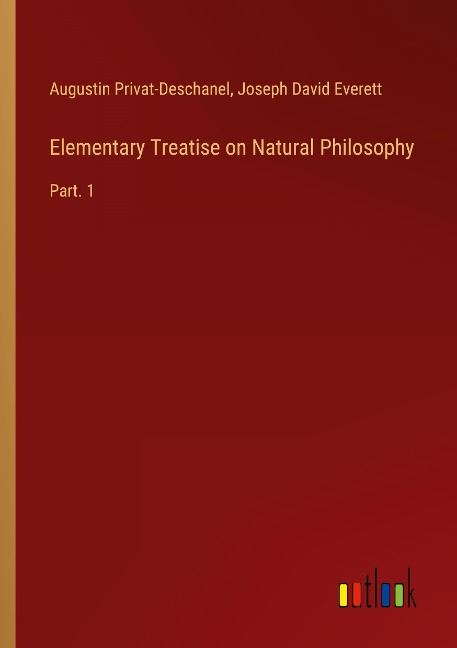 Elementary Treatise on Natural Philosophy: Part. 1