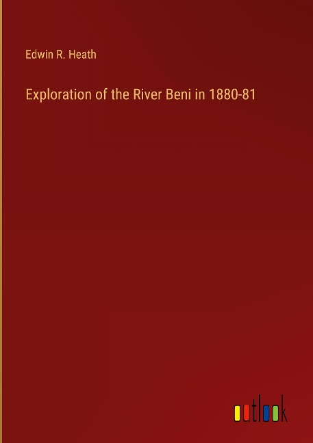 Exploration of the River Beni in 1880-81