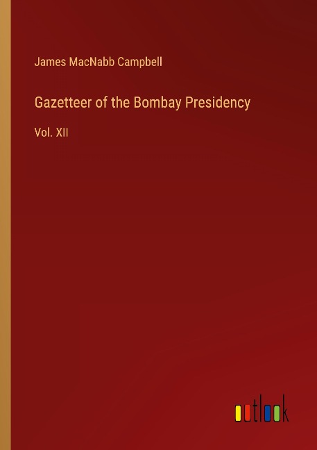 Gazetteer of the Bombay Presidency: Vol. XII