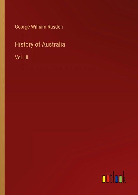 History of Australia: Vol. III