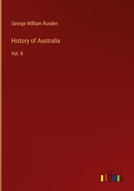 History of Australia: Vol. II