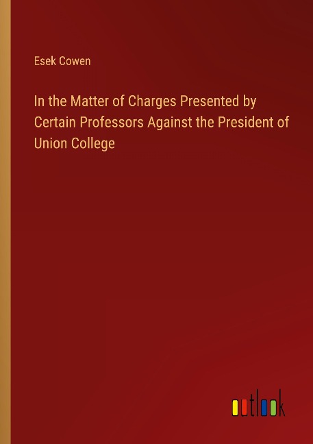 In the Matter of Charges Presented by Certain Professors Against the President of Union College