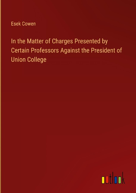 In the Matter of Charges Presented by Certain Professors Against the President of Union College