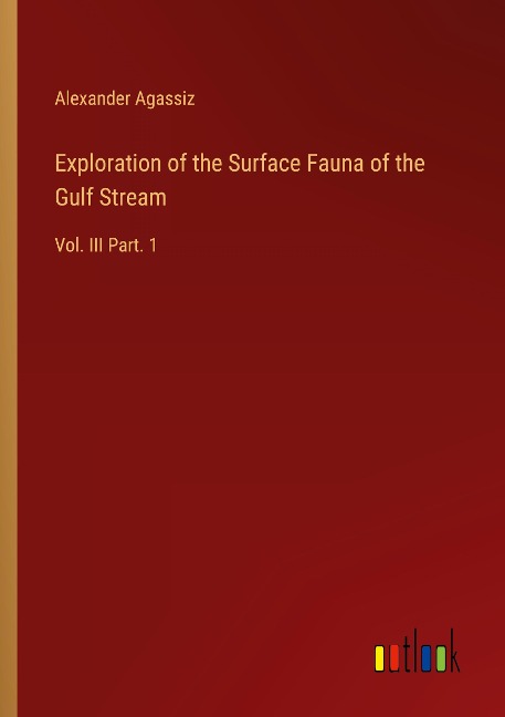 Exploration of the Surface Fauna of the Gulf Stream: Vol. III Part. 1