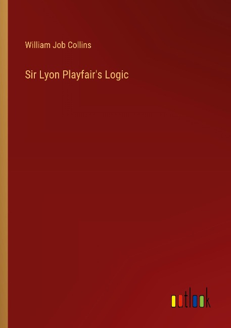 Sir Lyon Playfairs Logic