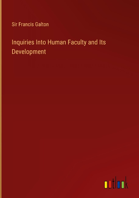 Inquiries Into Human Faculty and Its Development