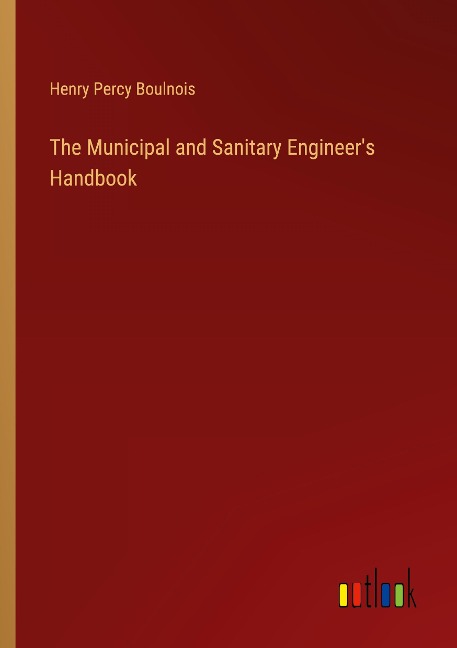 The Municipal and Sanitary Engineers Handbook