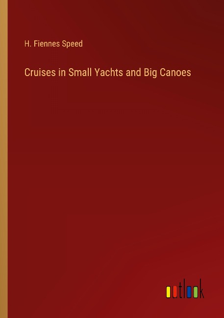 Cruises in Small Yachts and Big Canoes